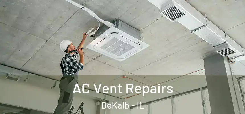 AC Vent Repairs DeKalb - IL