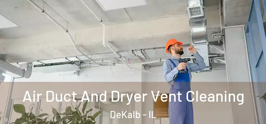  Air Duct And Dryer Vent Cleaning DeKalb - IL