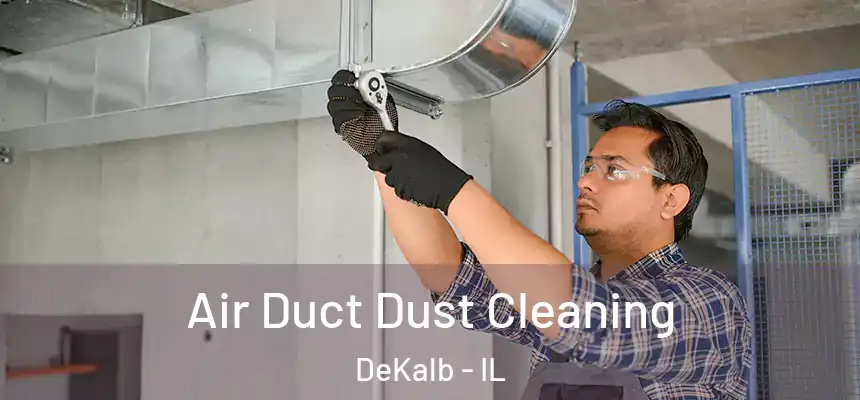  Air Duct Dust Cleaning DeKalb - IL