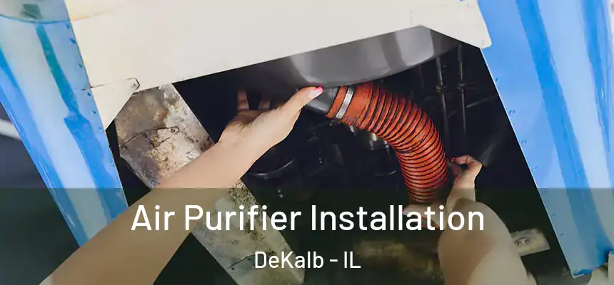 Air Purifier Installation DeKalb - IL