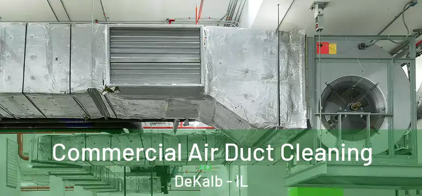  Commercial Air Duct Cleaning DeKalb - IL