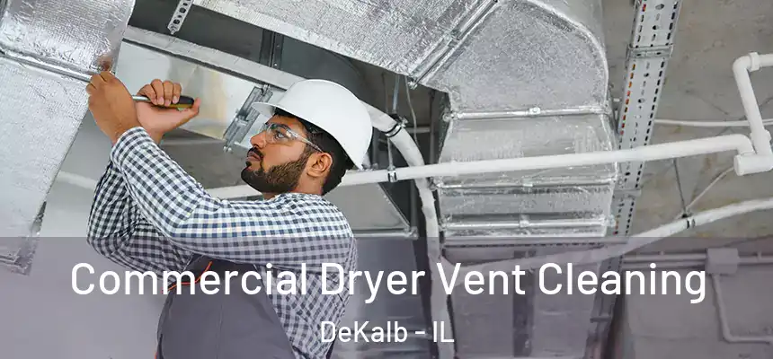 Commercial Dryer Vent Cleaning DeKalb - IL