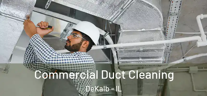 Commercial Duct Cleaning DeKalb - IL