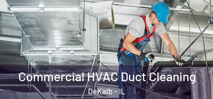 Commercial HVAC Duct Cleaning DeKalb - IL