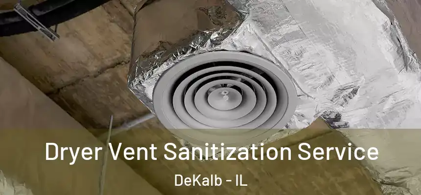  Dryer Vent Sanitization Service DeKalb - IL