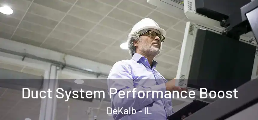 Duct System Performance Boost DeKalb - IL
