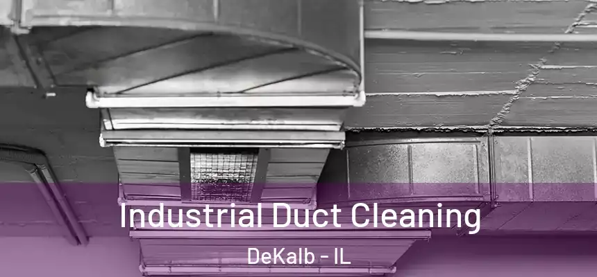 Industrial Duct Cleaning DeKalb - IL