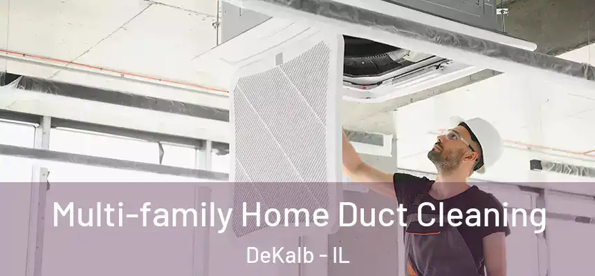  Multi-family Home Duct Cleaning DeKalb - IL