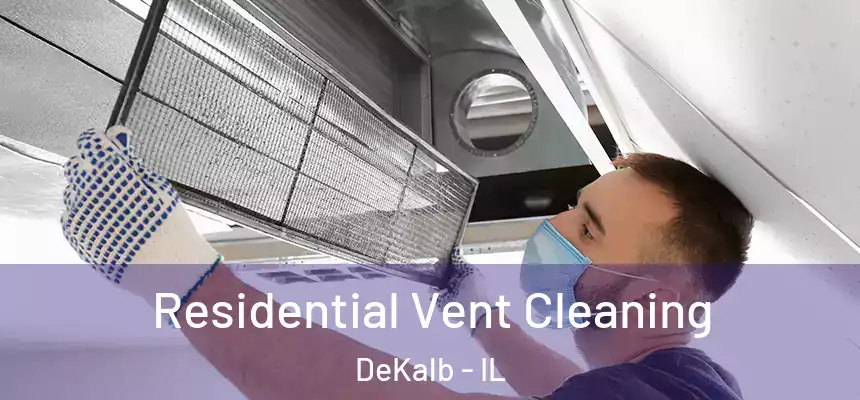  Residential Vent Cleaning DeKalb - IL