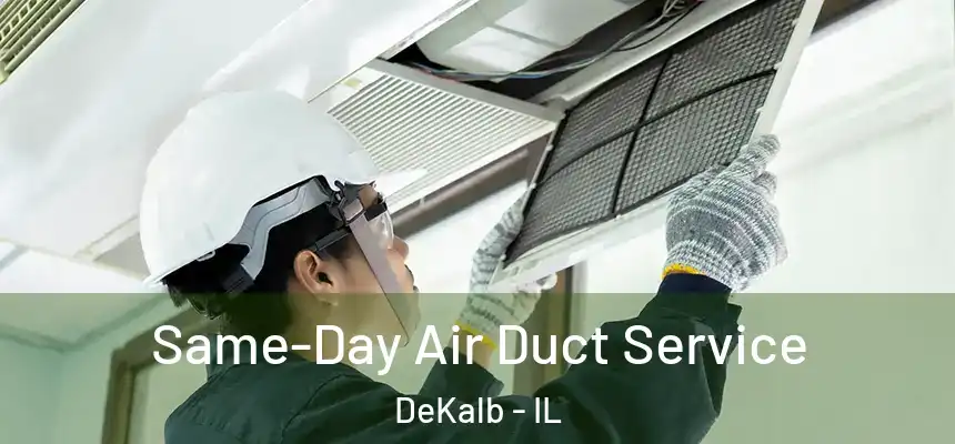 Same-Day Air Duct Service DeKalb - IL