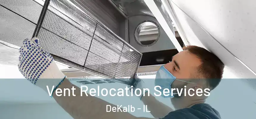 Vent Relocation Services DeKalb - IL